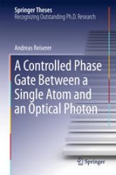 book A Controlled Phase Gate Between a Single Atom and an Optical Photon