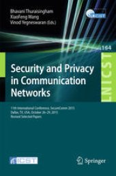 book Security and Privacy in Communication Networks: 11th International Conference, SecureComm 2015, Dallas, TX, USA, October 26-29, 2015, Revised Selected Papers