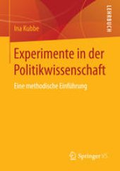 book Experimente in der Politikwissenschaft: Eine methodische Einführung