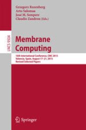 book Membrane Computing: 16th International Conference, CMC 2015, Valencia, Spain, August 17-21, 2015, Revised Selected Papers