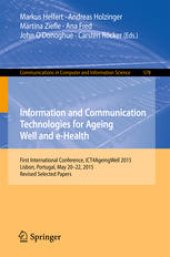 book Information and Communication Technologies for Ageing Well and e-Health: First International Conference, ICT4AgeingWell 2015, Lisbon, Portugal, May 20-22, 2015. Revised Selected Papers