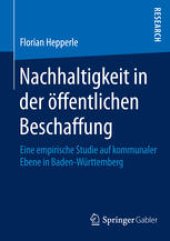 book Nachhaltigkeit in der öffentlichen Beschaffung: Eine empirische Studie auf kommunaler Ebene in Baden-Württemberg