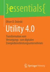 book Utility 4.0: Transformation vom Versorgungs- zum digitalen Energiedienstleistungsunternehmen