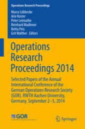 book Operations Research Proceedings 2014: Selected Papers of the Annual International Conference of the German Operations Research Society (GOR), RWTH Aachen University, Germany, September 2-5, 2014