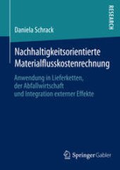 book Nachhaltigkeitsorientierte Materialflusskostenrechnung: Anwendung in Lieferketten, der Abfallwirtschaft und Integration externer Effekte 