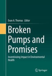 book Broken Pumps and Promises: Incentivizing Impact in Environmental Health 