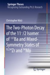 book The Two-Photon Decay of the 11-/2 Isomer of 137Ba and Mixed-Symmetry States of 92,94Zr and 94Mo