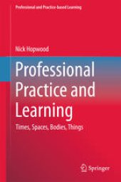 book Professional Practice and Learning: Times, Spaces, Bodies, Things