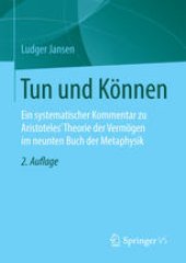 book Tun und Können: Ein systematischer Kommentar zu Aristoteles' Theorie der Vermögen im neunten Buch der Metaphysik