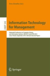 book Information Technology for Management: Federated Conference on Computer Science and Information Systems, ISM 2015 and AITM 2015, Lodz, Poland, September 2015, Revised Selected Papers