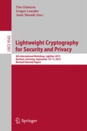 book Lightweight Cryptography for Security and Privacy: 4th International Workshop, LightSec 2015, Bochum, Germany, September 10-11, 2015, Revised Selected Papers