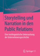 book Storytelling und Narration in den Public Relations: Eine textlinguistische Untersuchung der Unternehmensgeschichte