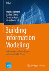 book Building Information Modeling: Technologische Grundlagen und industrielle Praxis