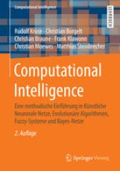 book Computational Intelligence: Eine methodische Einführung in Künstliche Neuronale Netze, Evolutionäre Algorithmen, Fuzzy-Systeme und Bayes-Netze