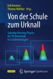 book Von der Schule zum Urknall: Saturday Morning Physics der TU Darmstadt in Schülerbeiträgen