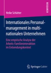 book Internationales Personalmanagement in multinationalen Unternehmen: Eine empirische Analyse der Arbeits-Familieninteraktion im Entsendungskontext