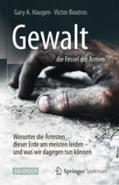 book Gewalt – die Fessel der Armen: Worunter die Ärmsten dieser Erde am meisten leiden – und was wir dagegen tun können