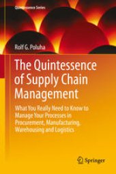 book The Quintessence of Supply Chain Management: What You Really Need to Know to Manage Your Processes in Procurement, Manufacturing, Warehousing and Logistics