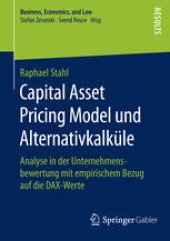 book Capital Asset Pricing Model und Alternativkalküle: Analyse in der Unternehmensbewertung mit empirischem Bezug auf die DAX-Werte