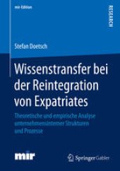 book Wissenstransfer bei der Reintegration von Expatriates: Theoretische und empirische Analyse unternehmensinterner Strukturen und Prozesse 