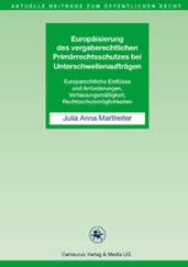 book Europäisierung des vergaberechtlichen Primärrechtsschutzes bei Unterschwellenaufträgen: Europarechtliche Einflüsse und Anforderungen, Verfassungsmäßigkeit, Rechtsschutzmöglichkeiten