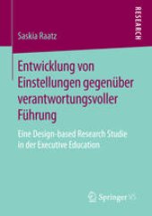 book Entwicklung von Einstellungen gegenüber verantwortungsvoller Führung: Eine Design-based Research Studie in der Executive Education