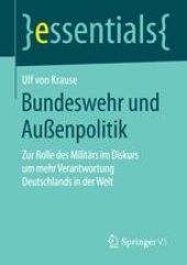 book Bundeswehr und Außenpolitik: Zur Rolle des Militärs im Diskurs um mehr Verantwortung Deutschlands in der Welt