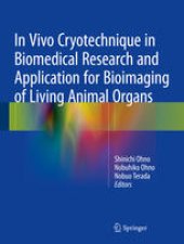 book In Vivo Cryotechnique in Biomedical Research and Application for Bioimaging of Living Animal Organs