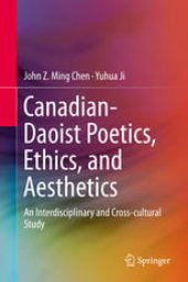 book Canadian-Daoist Poetics, Ethics, and Aesthetics: An Interdisciplinary and Cross-cultural Study