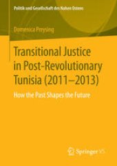 book Transitional Justice in Post-Revolutionary Tunisia (2011–2013): How the Past Shapes the Future