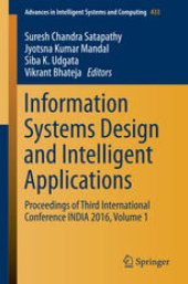 book Information Systems Design and Intelligent Applications: Proceedings of Third International Conference INDIA 2016, Volume 1