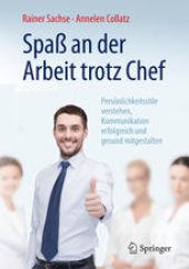 book Spaß an der Arbeit trotz Chef: Persönlichkeitsstile verstehen, Kommunikation erfolgreich und gesund mitgestalten