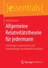 book Allgemeine Relativitätstheorie für jedermann: Grundlagen, Experimente und Anwendungen verständlich formuliert