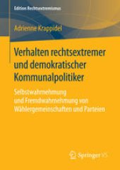 book Verhalten rechtsextremer und demokratischer Kommunalpolitiker: Selbstwahrnehmung und Fremdwahrnehmung von Wählergemeinschaften und Parteien