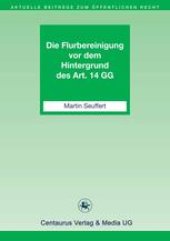 book Die Flurbereinigung vor dem Hintergrund des Art. 14 GG