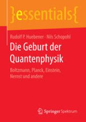 book Die Geburt der Quantenphysik: Boltzmann, Planck, Einstein, Nernst und andere