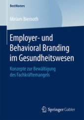 book Employer- und Behavioral Branding im Gesundheitswesen: Konzepte zur Bewältigung des Fachkräftemangels