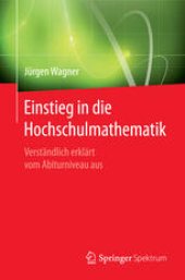 book Einstieg in die Hochschulmathematik: Verständlich erklärt vom Abiturniveau aus