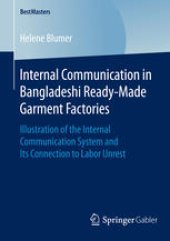 book Internal Communication in Bangladeshi Ready-Made Garment Factories: Illustration of the Internal Communication System and Its Connection to Labor Unrest