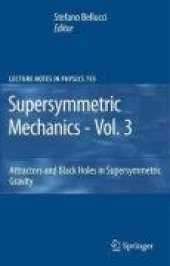 book Supersymmetric Mechanics - Vol. 3: Attractors and Black Holes in Supersymmetric Gravity