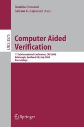 book Computer Aided Verification: 17th International Conference, CAV 2005, Edinburgh, Scotland, UK, July 6-10, 2005. Proceedings