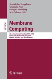 book Membrane Computing: 7th International Workshop, WMC 2006, Leiden, The Netherlands, July 17-21, 2006, Revised, Selected, and Invited Papers