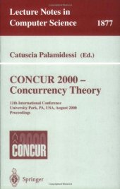 book CONCUR 2000 — Concurrency Theory: 11th International Conference University Park, PA, USA, August 22–25, 2000 Proceedings