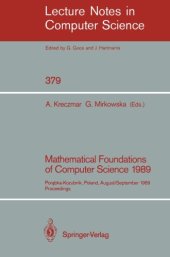 book Mathematical Foundations of Computer Science 1989: Porabka-Kozubnik, Poland August 28 – September 1, 1989 Proceedings