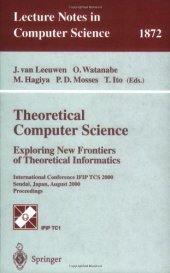 book Theoretical Computer Science: Exploring New Frontiers of Theoretical Informatics: International Conference IFIP TCS 2000 Sendai, Japan, August 17–19, 2000 Proceedings