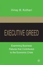 book Executive Greed: Examining Business Failures that Contributed to the Economic Crisis