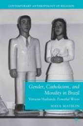 book Gender, Catholicism, and Morality in Brazil: Virtuous Husbands, Powerful Wives