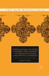 book Vernacular and Latin Literary Discourses of the Muslim Other in Medieval Germany