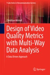 book Design of Video Quality Metrics with Multi-Way Data Analysis: A data driven approach