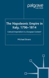 book The Napoleonic Empire in Italy, 1796–1814: Cultural Imperialism in a European Context?